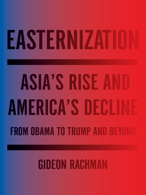 Title details for Easternization by Gideon Rachman - Wait list
